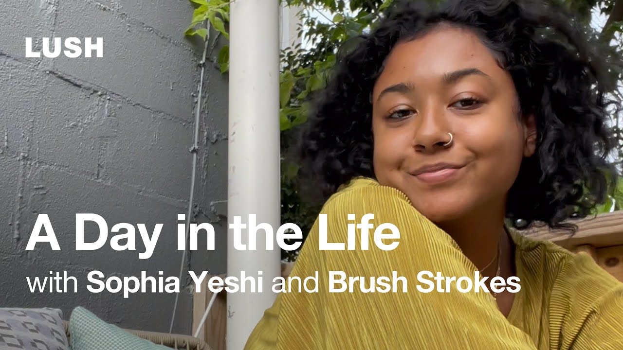 image 0 Lush Cosmetics: A Day In The Life With Sophia Yeshi And Brush Strokes