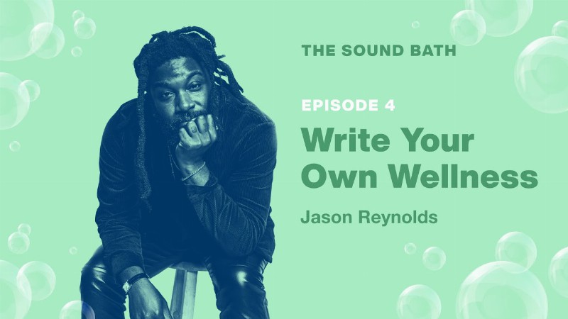 image 0 The Sound Bath Podcast: Write Your Own Wellness With Jason Reynolds